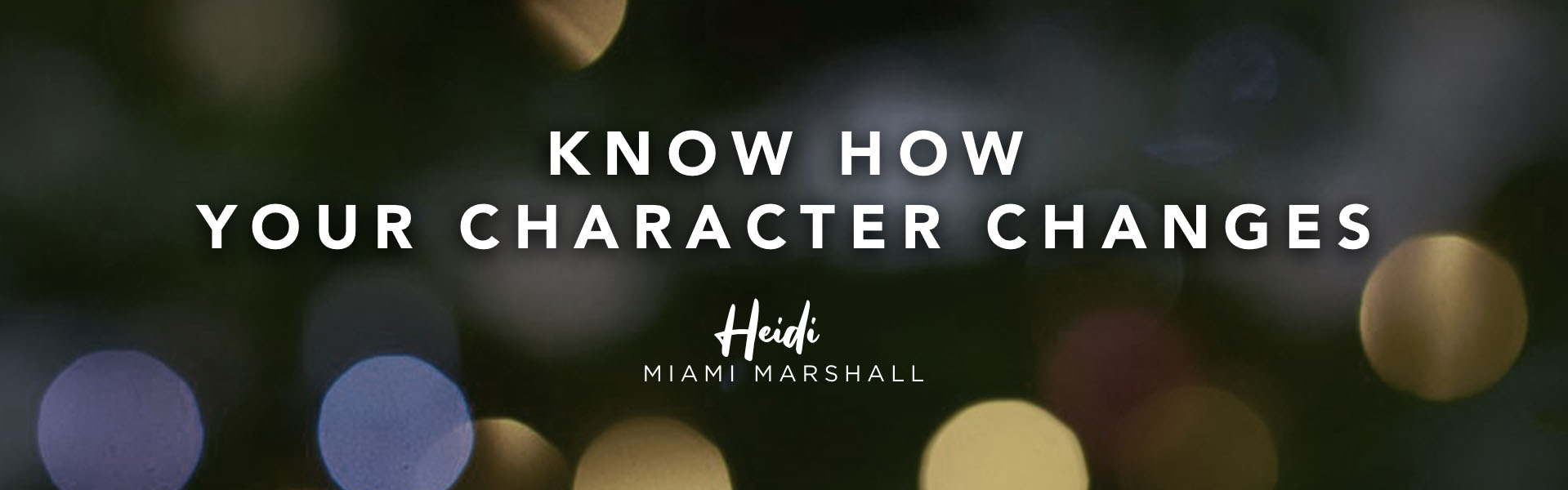 Acting coach Heidi Marshall says, Know how your character changes