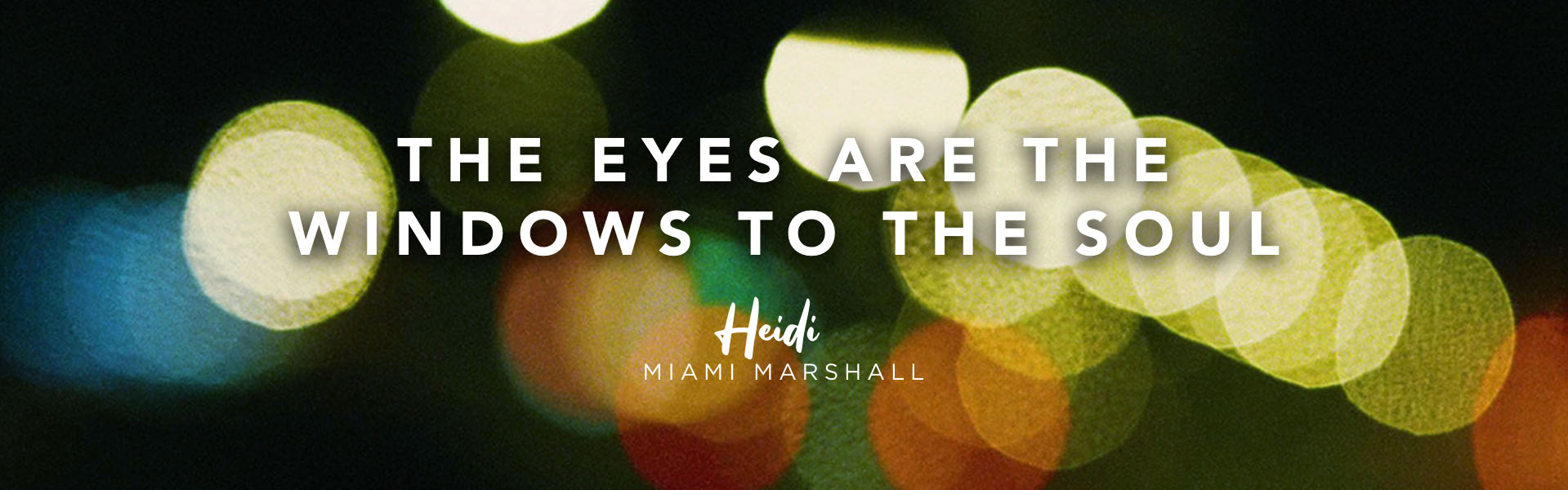 Acting coach Heidi Marshall says, The eyes are the window to the soul